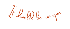 It should be unique