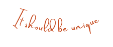 It should be unique